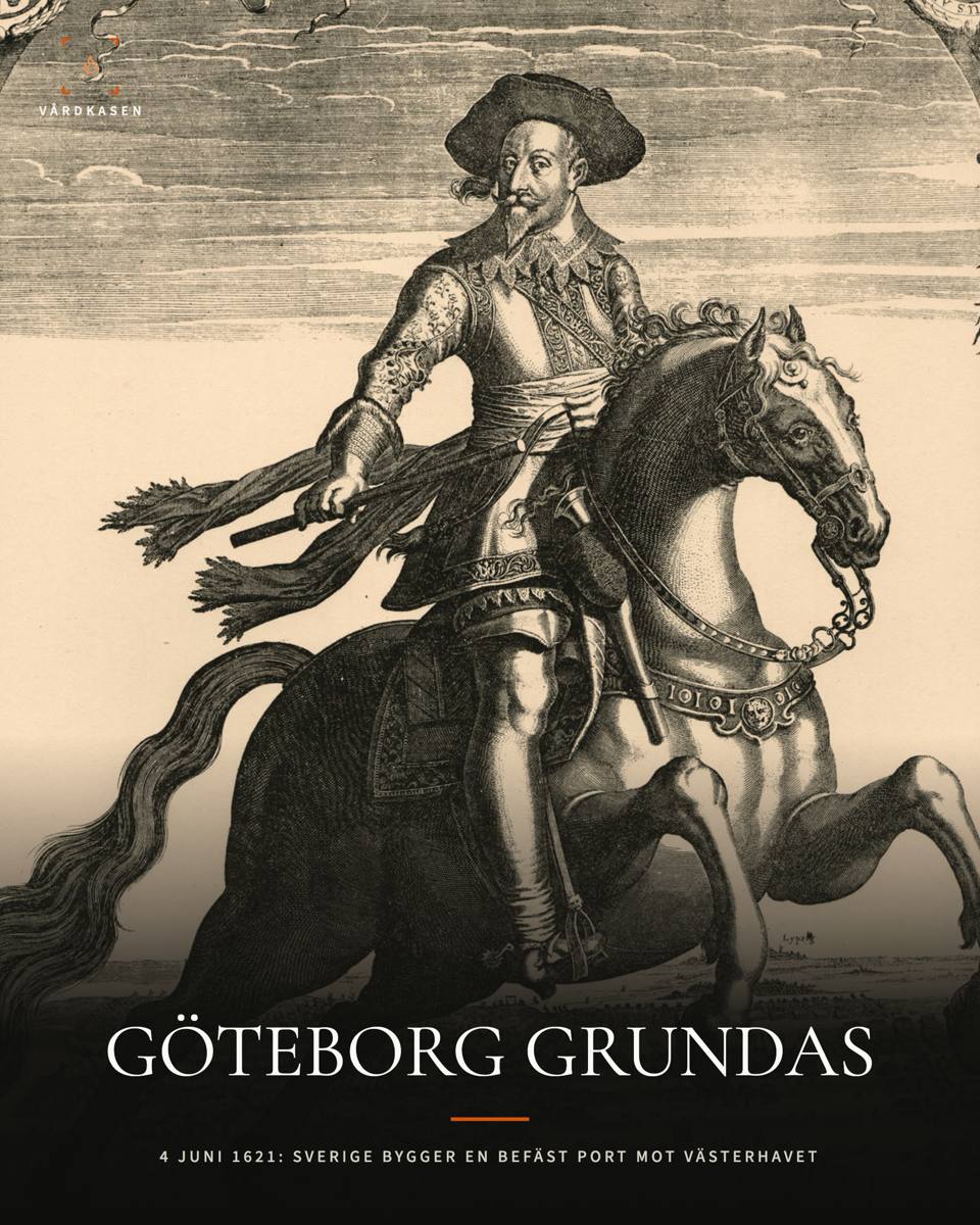 Göteborg grundas – Gustav II Adolf och stadsprivilegierna 4 juni 1621